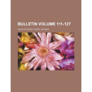 Bulletin Volume 111 127: United States. Forest Service: 9781236296801: Books
