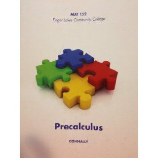 Precalculus: Finger Lakes Community College: MAT 152: Connally: 9781118439807: Books