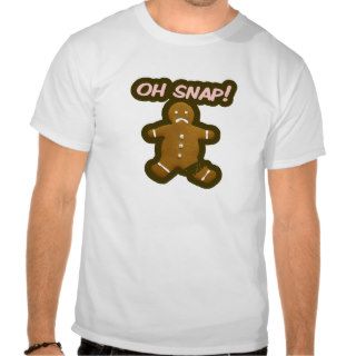 Oh Snap Gingerbread Man T shirt Shirt Tee