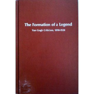 The formation of a legend: Van Gogh criticism, 1890 1920 (Studies in the fine arts): Carol M Zemel: 9780835710947: Books