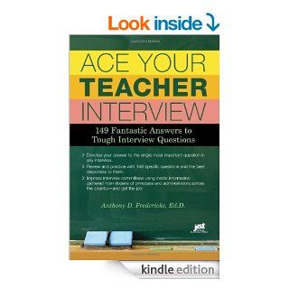 Ace Your Teacher Interview: 149 Fantastic Answers to Tough Interview Questions eBook: Anthony D. Fredericks: Kindle Store