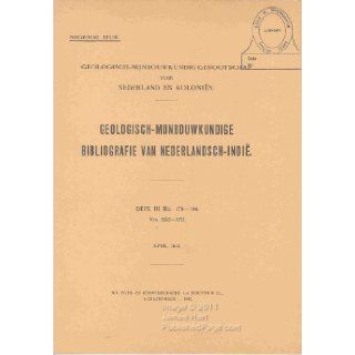 Geologisch Mijnbouwkundige Bibliographie van Nederlandsch Indi: DEEL III Blz. 175 194 Nrs. 5202 5375: Editorial Staff: Books