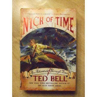 Nick of Time (Nick Mciver Time Adventures): Ted Bell: Books