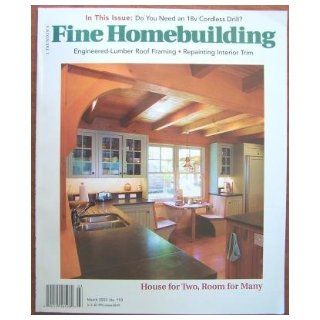 Fine Homebuilding March 2003, Number 153, House for Two Room for Many, Cordless Drill Survey, Engineered Lumber Roof Framing, Repainting Interior Trim, Crawlspaces: Kevin Ireton: Books