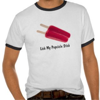 Lick My Popsicle Stick T shirt
