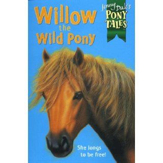 Willow the Wild Pony (Jenny Dale's Pony Tales): Jenny Dale: 9780330374750: Books