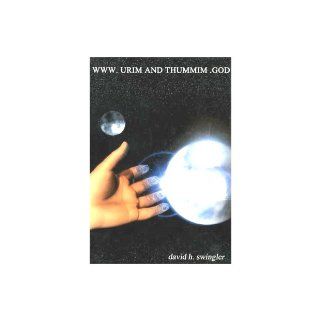 WWW.Urim and Thummim.God: David H. Swingler: 9780931371844: Books
