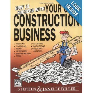 How to Succeed With Your Own Construction Business: Stephen Diller: 9780934041591: Books