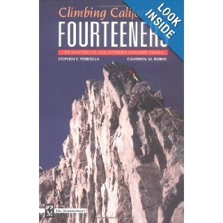 Climbing California's Fourteeners 183 Routes to the Fifteen Highest Peaks Stephen Porcella, Steven F. Porcella, Cameron M. Burns 9780898865554 Books