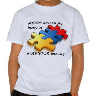 Autism Awareness Kids Behavior Excuse Tee Shirts