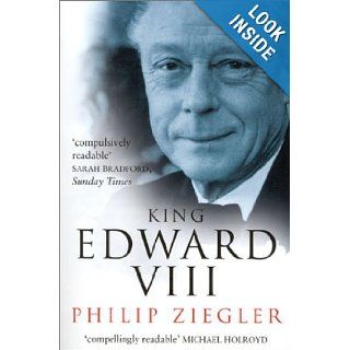 King Edward VIII: The Official Biography: Philip Ziegler: 9780750927475: Books