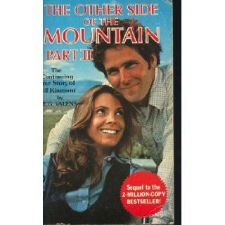 The Other Side of the Mountain Part II   the Continuing True Story of Jill Kinmont E.G. Valens 9780446816984 Books