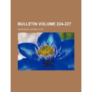 Bulletin Volume 224 227: Geological Survey: 9781236183880: Books