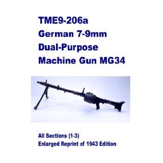 TME9 206a German 7 9MM Dual Purpose Machine Gun MG34  All Sections (1 3) Enlarged REPRINT of 1943 Edition: U.S. WAR DEPARTMENT 1943: Books