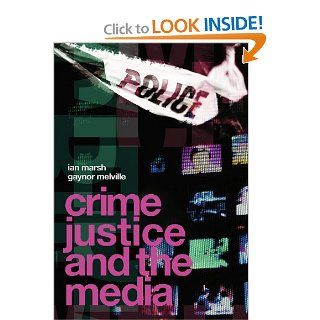 Crime, Justice and the Media Ian Marsh, Gaynor Melville 9780415444897 Books