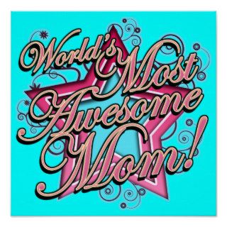 Worlds Best, Most Awesome Mom Print