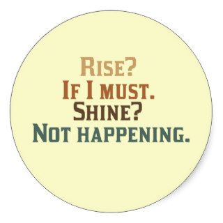 Rise? If I must. Shine? Not happening. Stickers