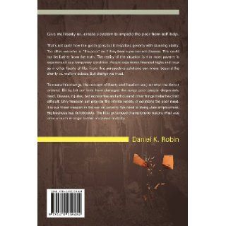 Libertarian War on Poverty Repairing the Ladder of Upward Mobility Daniel K. Robin 9781470158484 Books