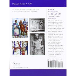 Roman Centurions 31 BC AD 500: The Classical and Late Empire (Men at Arms): Raffaele D'Amato, Giuseppe Rava: 9781849087957: Books