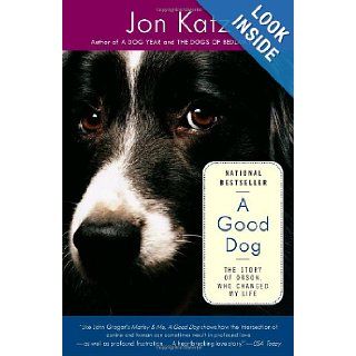 A Good Dog: The Story of Orson, Who Changed My Life: Jon Katz: 9780812971491: Books
