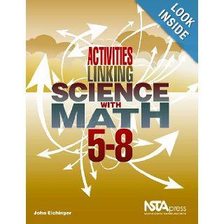 Activities Linking Science With Math, 5 8 (PB236X2) (9781933531434) John Eichinger Books