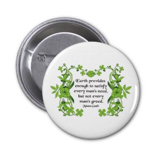 Gandhi Quote Earth Provides  Enough to Satisfy  Buttons