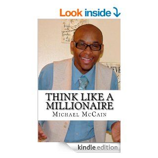 Think Like A Millionaire: Wealth Builders Edition eBook: Michael McCain: Kindle Store