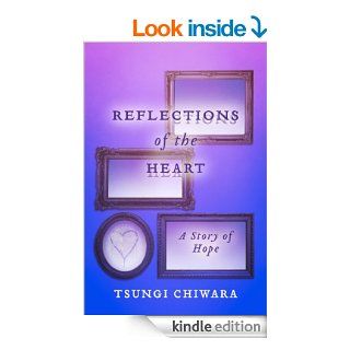 Reflections of the Heart: A Story of Hope eBook: Tsungi Chiwara: Kindle Store