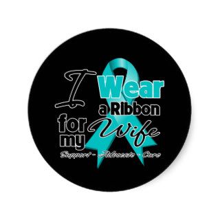 Wife   Teal Awareness Ribbon Round Sticker