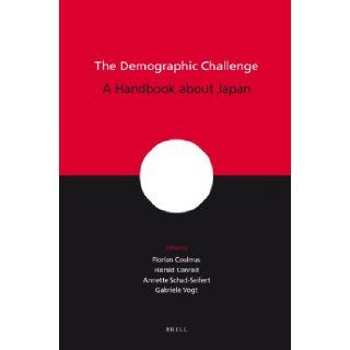 The Demographic Challenge: A Handbook About Japan: Florian Coulmas, Harald Conrad, Annette Schad seifert, Gabriele Vogt: 9789004154773: Books
