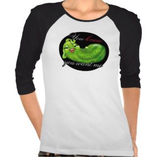 Have pickle cravings?  Blame this Sexy Pickle Tshirts