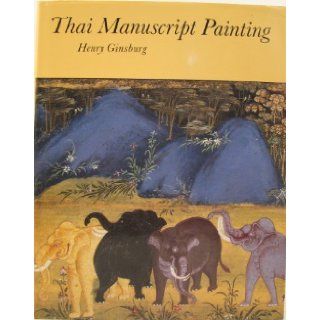 Thai Manuscript Painting: Henry Ginsburg: 9780712301626: Books