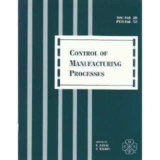 Control of manufacturing processes: Presented at the Winter Annual Meeting of the American Society of Mechanical Engineers, Atlanta, Georgia, December 1 6, 1991 (DSC): ASME: 9780791808559: Books
