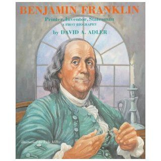 Benjamin Franklin (First Biography): David A. Adler, Lyle Miller: 9780823409297: Books