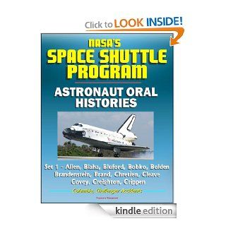 NASA's Space Shuttle Program: Astronaut Oral Histories (Set 1)   Allen, Blaha, Bluford, Bobko, Bolden, Brandenstein, Brand, Chretien, Cleave, Covey, Creighton,Crippen   Columbia, Challenger Accidents eBook: Johnson  Space Center (JSC), National Aeronau