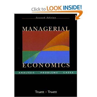 Managerial Economics: Analysis, Problems, Cases (9780470003374): Lila J. Truett, Dale B. Truett: Books