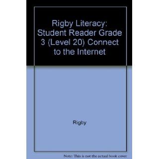 Rigby Literacy: Student Reader  Grade 3 (Level 20) Connect to the Internet (9780763561369): RIGBY: Books