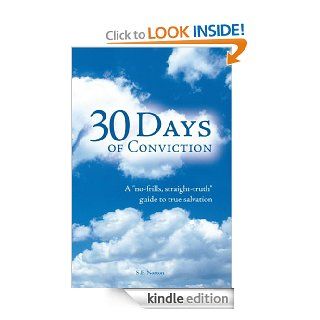 30 Days of Conviction: A "No Frills" "Straight Truth" Guide to True Salvation eBook: S.E.Norton: Kindle Store