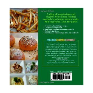 Veggie Burgers Every Which Way: Fresh, Flavorful and Healthy Vegan and Vegetarian Burgers   Plus Toppings, Sides, Buns and More: Lukas Volger: 9781615190195: Books