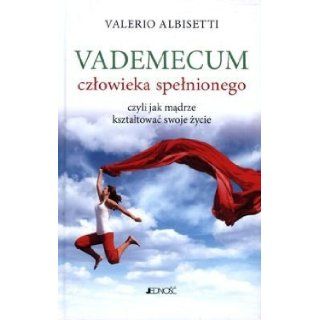 Vademecum czlowieka spelnionego (Polska wersja jezykowa) Valerio Albisetti 5907577298913 Books
