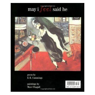 May I Feel Said He (Art & Poetry S): E.E. Cummings, Marc Chagall: 9780941807005: Books