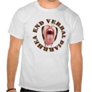 End Verbal Diarrhea Tshirt