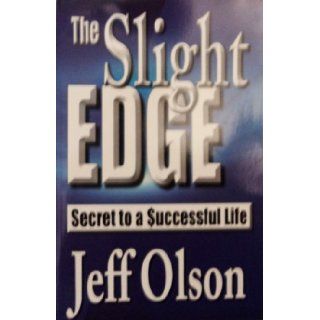 The Slight Edge Secret to a Successful Life Jeff Olson 9780967285559 Books