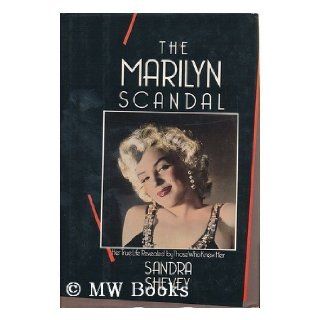 The Marilyn Scandal: Her True Life Revealed by Those Who Knew Her: Sandra Shevey: 9780688082192: Books