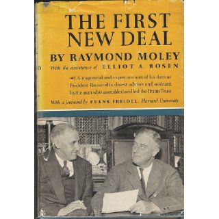 The First New Deal Raymond Moley 9780151312900 Books