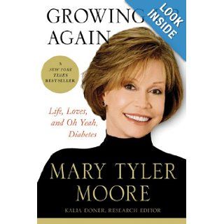 Growing Up Again: Life, Loves, and Oh Yeah, Diabetes: Mary Tyler Moore: Books