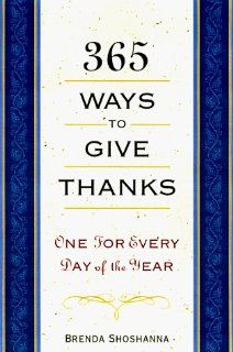 365 Ways To Give Thanks: One for Every Day of the Year: Brenda Shoshanna: 9781559724753: Books