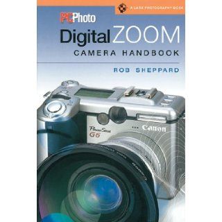 PCPhoto Digital Zoom Camera Handbook (A Lark Photography Book): Rob Sheppard: 9781579906535: Books
