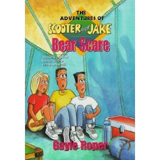 Bear Scare (Adventures of Scooter and Jake, 4) Gayle G. Roper, Stephen J. Hunt, J. Steven Hunt 9780781400800 Books