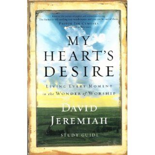 My Heart's Desire Study Guide: David Jeremiah: Books